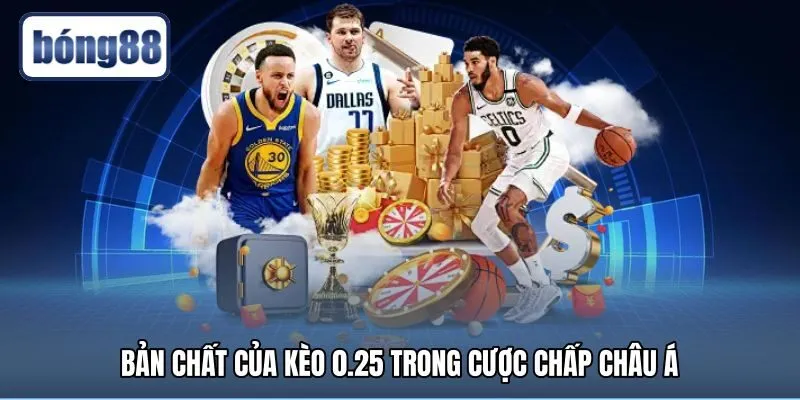 ban-chat-cua-keo-0.25-trong-cuoc-chap-chau-a Kèo 0.25 là gì cùng cơ chế split-bet phân chia vé cược