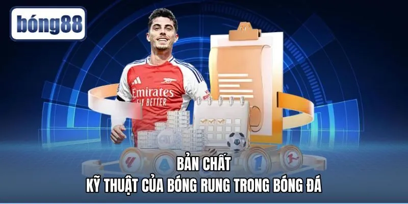 ban-chat-ky-thuat-cua-bong-rung-trong-bong-da Kèo rung là gì và cơ chế biến động odds trực tiếp