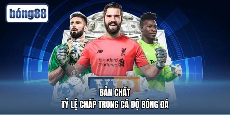 ban-chat-ty-le-chap-trong-ca-do-bong-da Bản chất kèo chấp là gì và tỷ số quy đổi