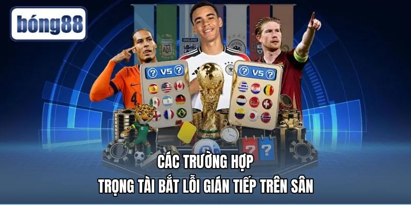 cac-truong-hop-trong-tai-bat-loi-gian-tiep-tren-san Các lỗi kỹ thuật phổ biến dẫn đến quả phạt gián tiếp