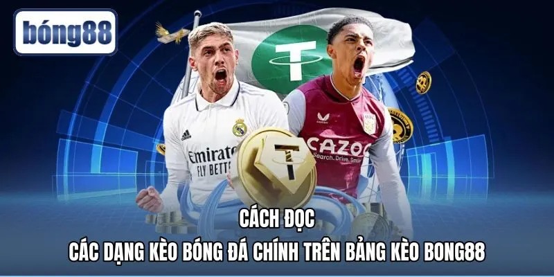 Mẹo cá cược đọc bảng tỷ lệ bóng đá Bong88