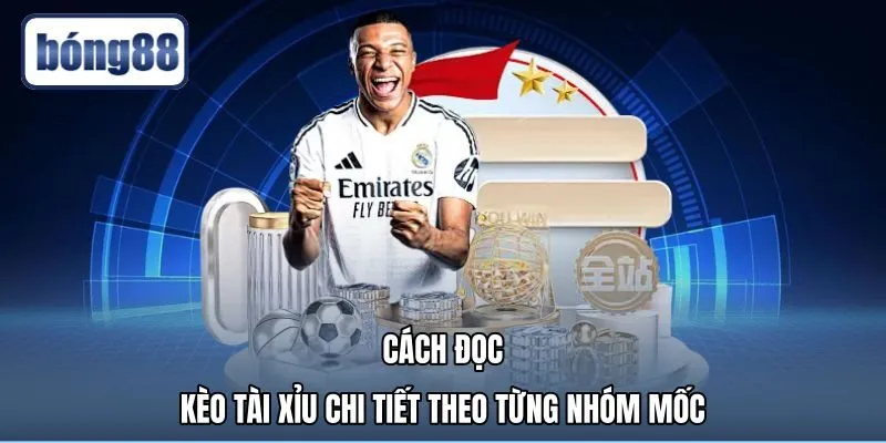 Cách Đọc Kèo Tài Xỉu Chuẩn Xác Từng Mốc Cược - Bong88