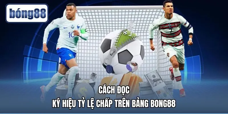 cach-doc-ky-hieu-ty-le-chap-tren-bang-bong88 Ký hiệu tỷ lệ kèo chấp là gì trên bảng Bong88