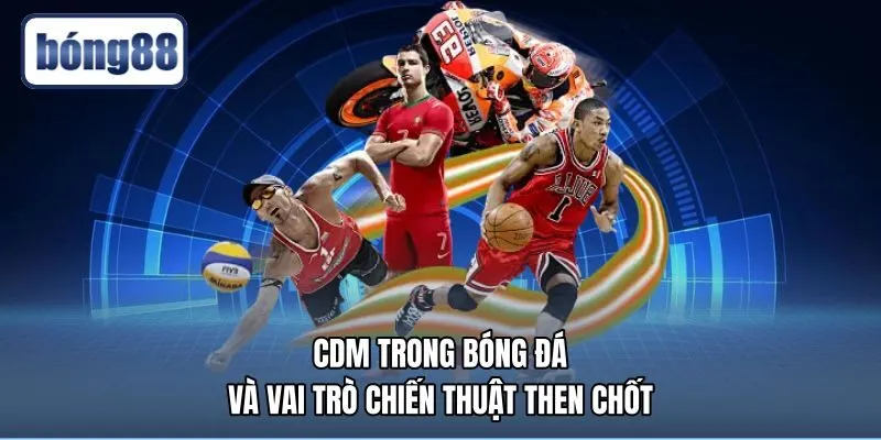 cdm-trong-bong-da-va-vai-tro-chien-thuat-then-chot Kiểm soát không gian trung lộ của tiền vệ phòng ngự