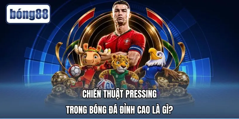 chien-thuat-pressing-trong-bong-da-dinh-cao-la-gi Chiến thuật pressing là gì qua cấu trúc vây ráp đồng bộ