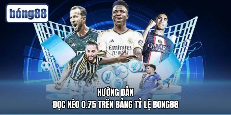 huong-dan-doc-keo-0.75-tren-bang-ty-le-bong88 Quy chuẩn nhận diện kèo 0.75 là gì tại bảng Bong88