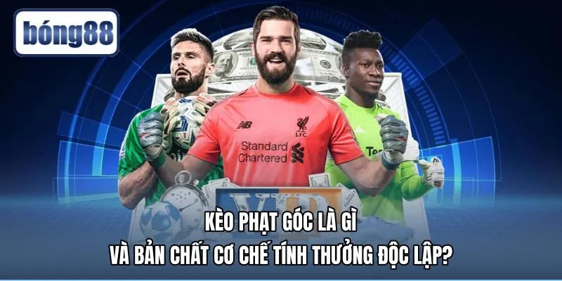 keo-phat-goc-la-gi-va-ban-chat-co-che-tinh-thuong-doc-lap Bản chất kèo phạt góc là gì cùng quy tắc độc lập