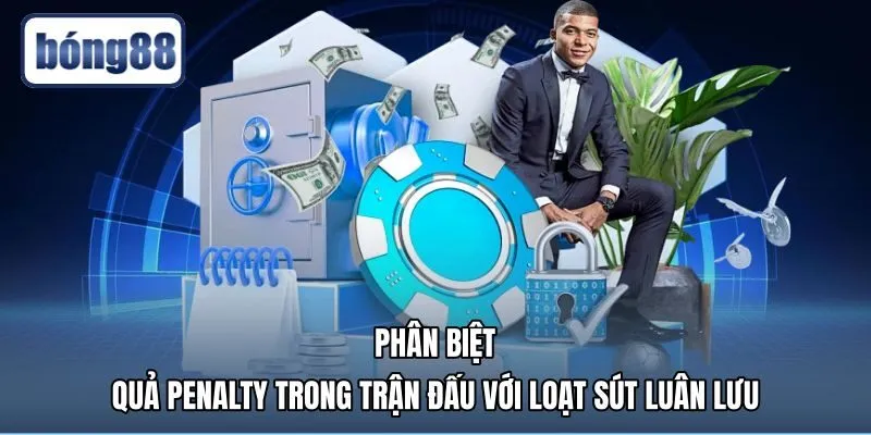 phan-biet-qua-penalty-trong-tran-dau-voi-loat-sut-luan-luu penalty là gì và điểm khác biệt với loạt sút luân lưu