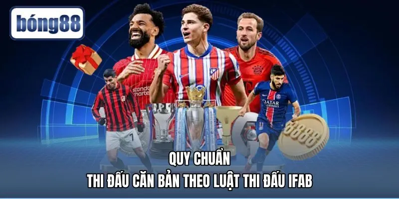 Khung kiến thức bóng đá chuẩn xác theo điều luật IFAB