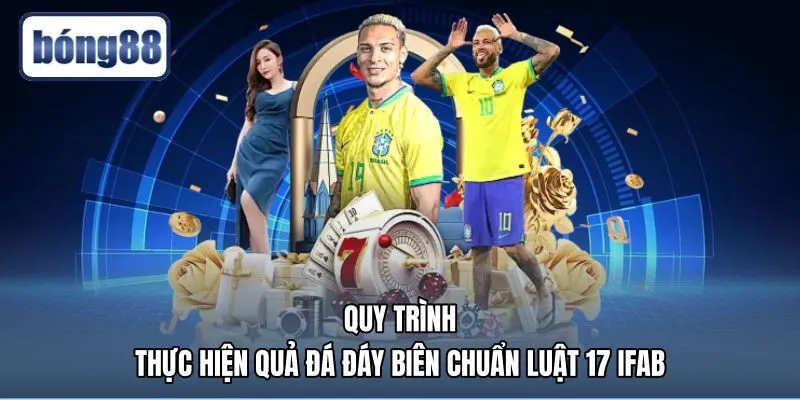 quy-trinh-thuc-hien-qua-da-day-bien-chuan-luat-17-ifab Quy trình phạt góc là gì theo đúng chuẩn Luật 17