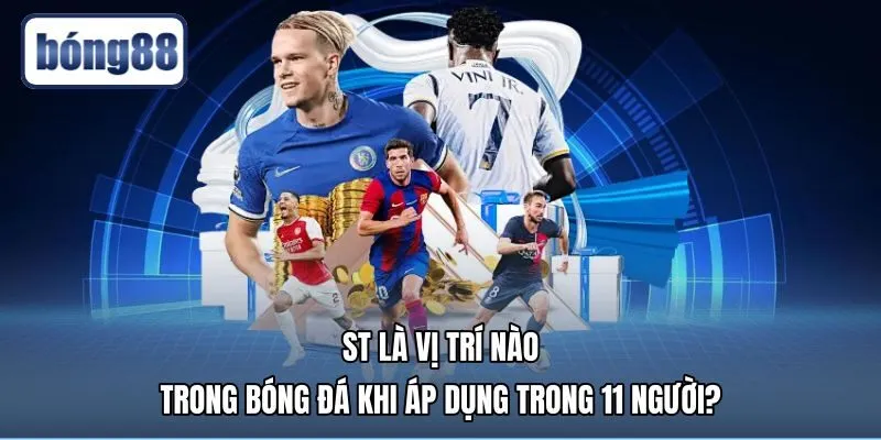 st-la-vi-tri-nao-trong-bong-da-khi-ap-dung-trong-11-nguoi Vị trí tiền đạo cắm mũi nhọn săn bàn trước khung thành