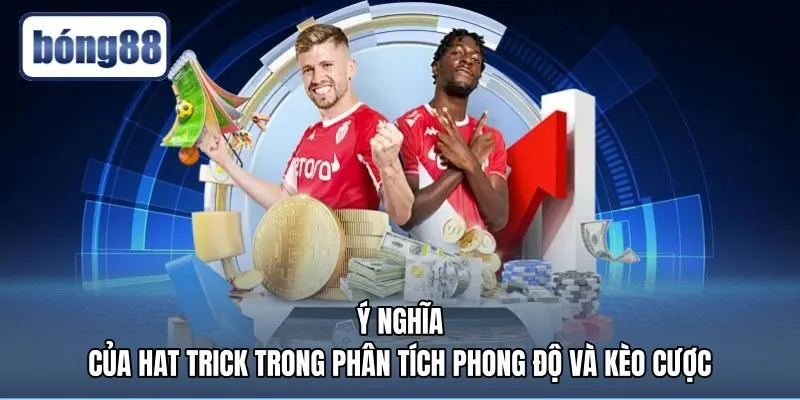 y-nghia-cua-hat-trick-trong-phan-tich-phong-do-va-keo-cuoc Phân tích tỷ lệ kèo khi hiểu rõ hat trick là gì